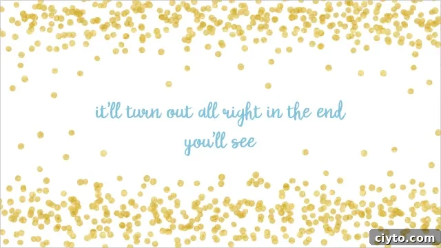 It'll turn out all right in the end wallpaper